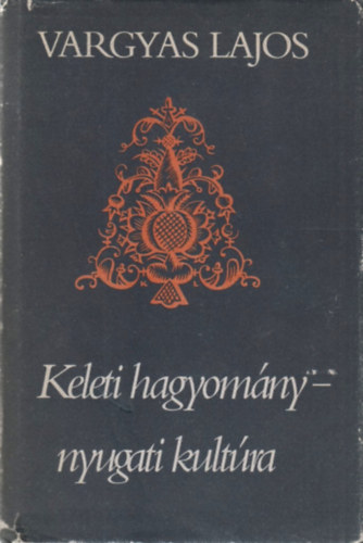 Vargyas Lajos - Keleti hagyomny- Nyugati kultra