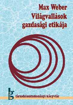 Max Weber - Világvallások gazdasági etikája