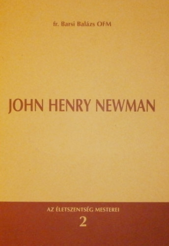 Barsi Balzs - John Henry Newman