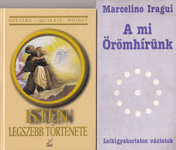 Gyrki Lszl, Jean Bottro, Marcelino Iragui - 4 db vallsi knyv: 1. A mi rmhrnk, 2. Isten legszebb trtnete, 3. A biblia fldjn, 4. Katolikus kalendrium 2012