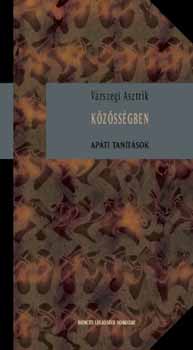 Vrszegi Asztrik - Kzssgben - Apti tantsok