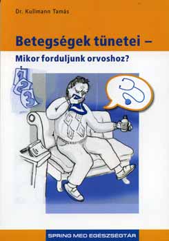 Dr. Kullmann Tams - Betegsgek tnetei - mikor forduljunk orvoshoz?