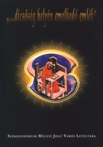 Csurgai Horv�th J�zsef - "...dics�s�g hely�n emelked� eml�k"