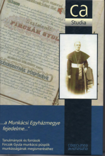Marosi Istvn (szerk.) - ,,...a Munkcsi Egyhzmegye fejedelme..."