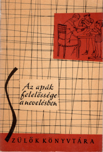 Dobos Lszl (szerk.) - Az apk felelssge a nevelsben
