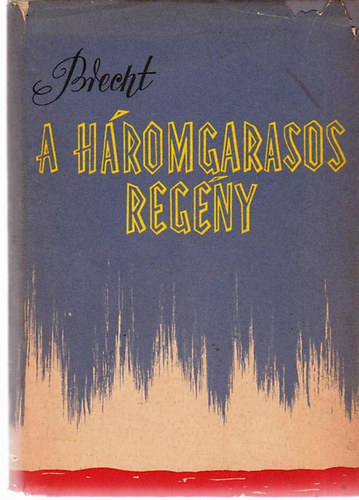 Bertold Brecht - A h�romgarasos reg�ny