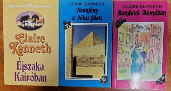 Claire Kenneth - Randevú Rómában + Neonfény a Nílus felett + Éjszaka Kairóban (3 mű)