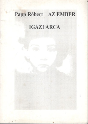 Papp R�bert - Az ember igazi arca