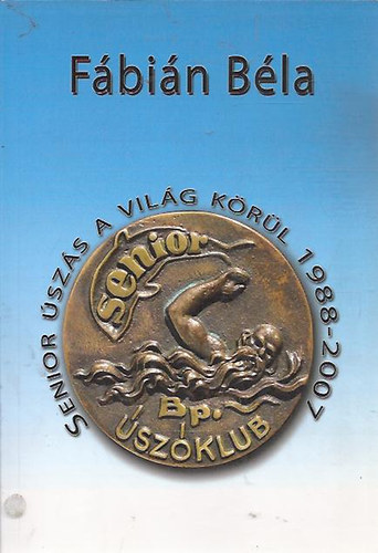 Fbin Bla - Senior szs a vilg krl - 1988-2007