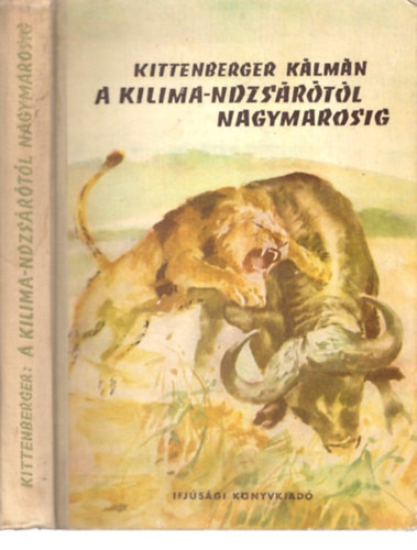 Kittenberger Kálmán - A Kilima-ndzsárótól Nagymarosig (I. kiadás)