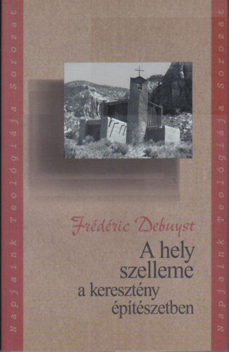 Frederic Debuyst - A hely szelleme a keresztny ptszetben