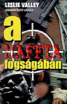 Leslie Valley - A maffia fogsgban