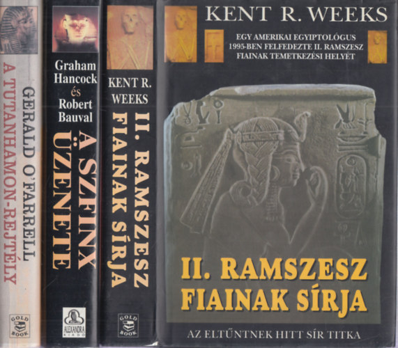 Kent R. Weeks, Graham Hancock, Robert Bauval, Gerald O'Farrell - 3 db. �kori Egyiptom (II. Ramszesz fiainak s�rja + A Szfinx �zenete + A Tutanhamon-rejt�ly)