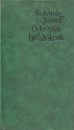 Solymár József - Üdvözlet a hitvallóknak