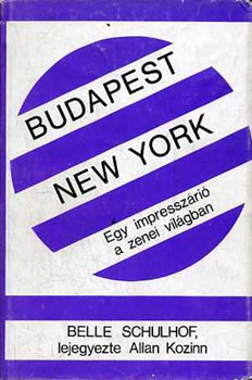 Belle Schulhof - Budapest/New York  egy impresszri a zenei vilgban