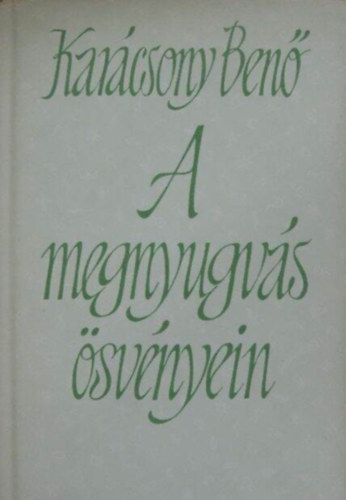 Karácsony Benő, Steinert Ágota (szerk.) - A megnyugvás ösvényein (Helikon kiadvány)