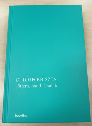 D. T�th Kriszta - J�ttem, hadd l�ssalak
