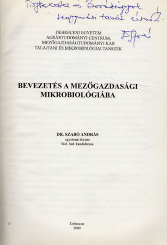 Dr Szabó András - Bevezetés a mezőgazdasági mikrobiolgóiába- Derbreceni Egyetem Agrártudományi Centrum Mezőgazdaságtudományi Kar- dedikált