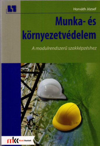 Horvth Jzsef - Munka- s krnyezetvdelem. A modulrendszer szakkpzshez