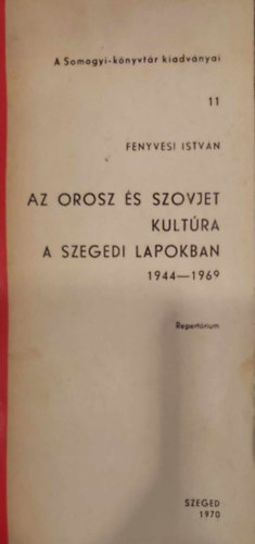 Fenyvesi Istv�n - Az orosz �s szovjet kult�ra a szegedi lapokban 1944-1969