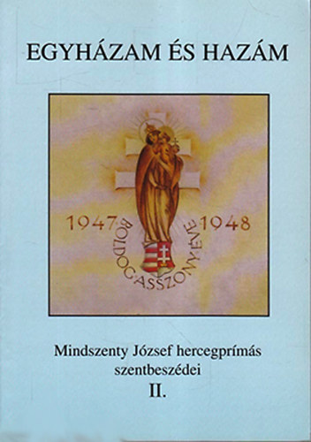 Beke Margit (szerk.) - Egyh�zam �s haz�m (Mindszenty J�zsef hercegpr�m�s szentbesz�dei II. )