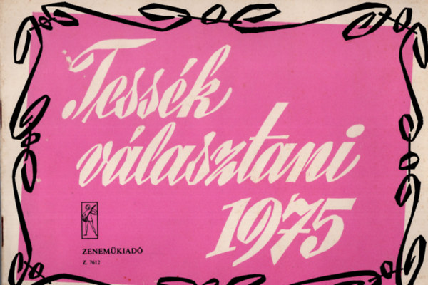 Bolba Lajos (szerkesztette) - Tessk vlasztani 1975 - A Magyar Rdi knnyzenei bemutat hangversenynek dalai