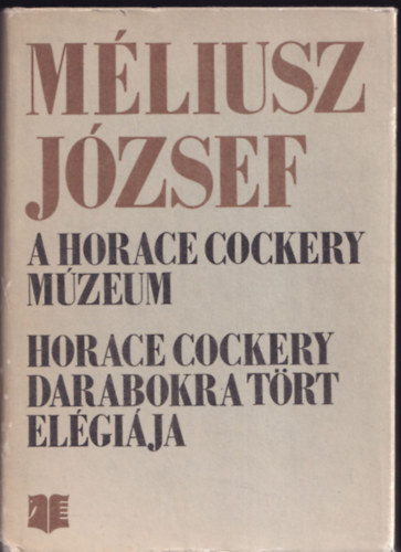 M�liusz J�zsef - A Horace Cockery-m�zeum, Horace Cockery darabokra t�rt el�gi�ja (dedik�lt)