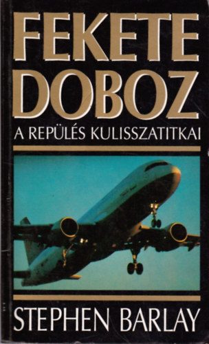 Stephen Barlay - Fekete doboz (A repls kulisszatitkai)