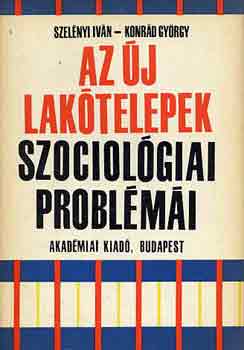 Szelényi Iván-Konrád György - Az új lakótelepek szociológiai problémái