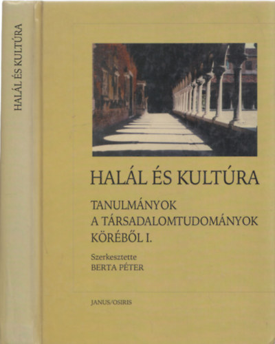 Berta P�ter (szerk.) - Hal�l �s kult�ra-Tanulm�nyok a t�rsadalomtudom�nyok k�r�b�l I. k�tet