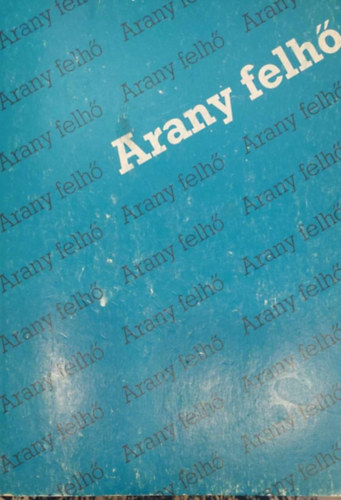 Arany felh - Irodalmi szveggyjtemny ltalnos iskolsoknak (jvidk)