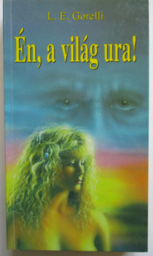 L. E. Gorelli - �n, a vil�g ura!