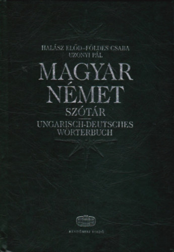 Hal�sz El�d, F�ldes Csaba, Uzonyi P�l - Magyar-n�met, n�met-magyar sz�t�r I-II.