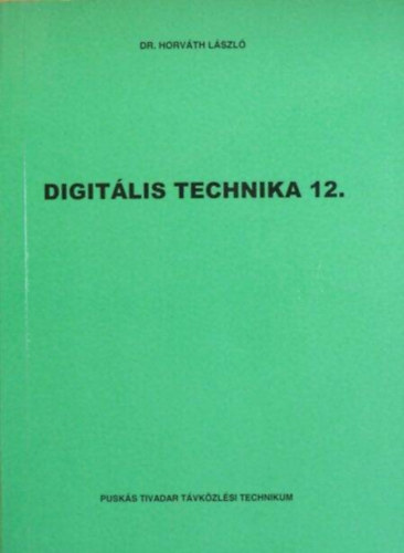Dr. Horvth Lszl, Dr. Theisz Pter (lektor) - Digitlis technika 12.