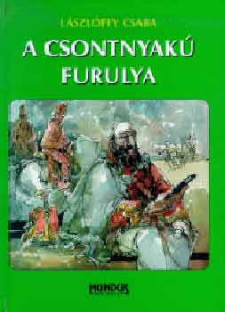 L�szl�ffy Csaba - A csontnyak� furulya