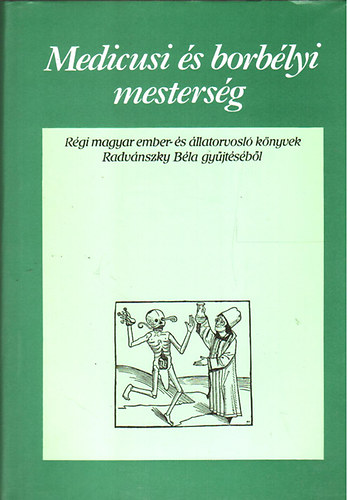 Radvnszky Bla (szerk.) - Medicusi s borblyi mestersg