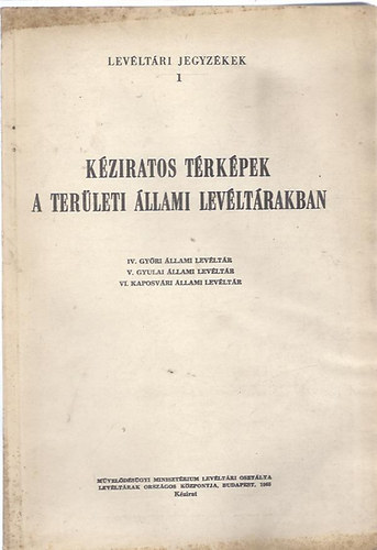 Kziratos trkpek a Terleti llami Levltrban - IV. Gyri llami levltr (Levltri jegyzkek 1.)