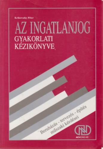 Krikovszky Péter - Az ingatlanjog gyakorlati kézikönyve 8. Beruházás - tervezés - építés