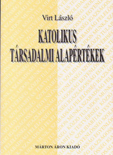 Virt Lszl - Katolikus trsadalmi alaprtkek - Rendszerez szocilteolgia