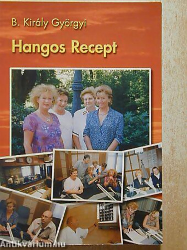 SZERZŐ B. Király Györgyi - Hangos recept