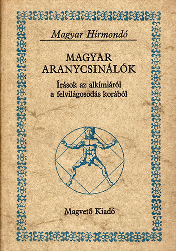 Torda Istvn (szerk.) - Magyar aranycsinlk (rsok az alkmirl a felvilgosods korbl)- Magyar hrmond