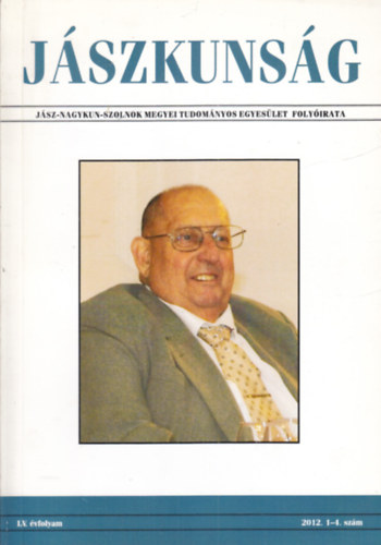 rsi Julianna (szerk.) - Jszkunsg (A Jsz-Nagykun-Szolnok megyei Tudomnyos Egyeslet folyirata) LV. vfolyam 2012. 1-4. szm