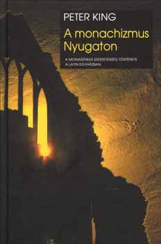 Peter King - A monachizmus Nyugaton