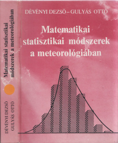 Dévényi Dezső-Gulyás Ottó - Matematikai statisztikai módszerek a meteorológiában