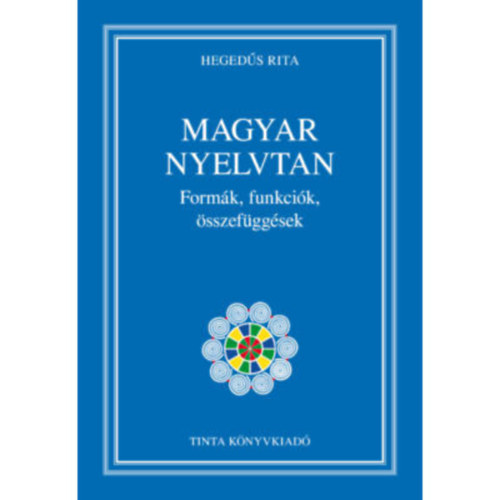 Heged�s Rita - Magyar nyelvtan - Form�k, funkci�k, �sszef�gg�sek
