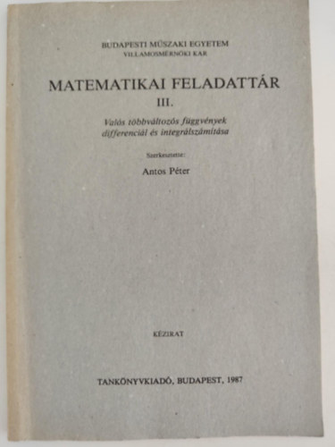 Antos Pter (szerk.) - Matematikai feladattr III. - Vals tbbvltozs fggvnyek differencil s integrlszmtsa