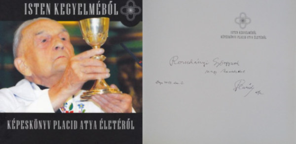 Zaránd Attila (szerk.) - Isten kegyelméből - Képeskönyv Placid Atya életéről