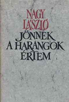 Nagy László - Jönnek a harangok értem