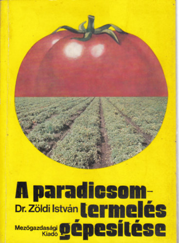 Dr. Zöld istván - A paradicsomtermelés gépesítése