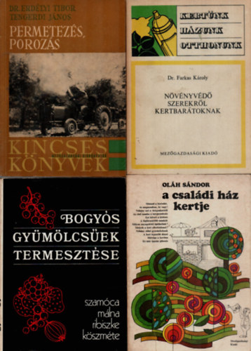 Dr. Erdlyi Tibor, Harmat Lszl, Dr. Farkas Kroly, Olh Sndor - 4 db Nvnytermesztsi knyv egytt: A csaldi hz kertje, Nvnyvd szerekrl kertbartoknak, Bogys gymlcsek, Permetezs, porozs.
